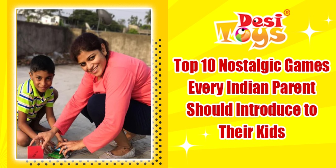 Top 10 Nostalgic Games Every Indian Parent Should Introduce to Their Kids