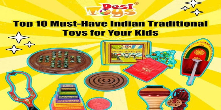 Top 10 Must-Have Indian Traditional Toys for Your Kids