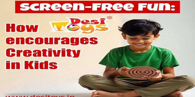 Screen-Free Fun: How ‘Desi Toys’ Encourage Creativity in Kids